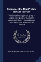 Supplement to New Probate law and Practice: With Annotations and Forms: for use in Alaska, Arizona, California, Colorado, Idaho, Kansas, Montana, Nevada, New Mexico, North Dakota, Oklahoma, Oregon, So 1376872021 Book Cover