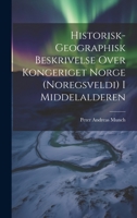 Historisk-Geographisk Beskrivelse Over Kongeriget Norge (Noregsveldi) I Middelalderen 1241435359 Book Cover