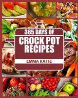365 Days of Crock Pot Recipes 1539581187 Book Cover