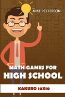 Math Games For High School: Kakuro 10x10 1798543052 Book Cover