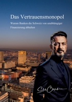 Das Vertrauensmonopol: Warum Banken die Schweiz von unabhängiger Finanzierung abhalten (German Edition) 3384679067 Book Cover