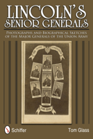 Lincoln's Senior Generals: Photographs and Biographical Sketches of the Major Generals of the Union Army 0764340352 Book Cover