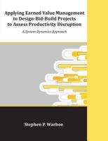 Applying Earned Value Management to Design-Bid-Build Projects to Assess Productivity Disruption: A System Dynamics Approach 1612334164 Book Cover