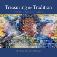 Treasuring the Tradition: The Story of the Military Museums 177385058X Book Cover