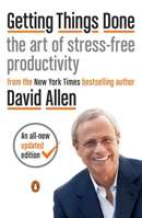 Getting Things Done: How To Achieve Stress-free Productivity 0142000280 Book Cover