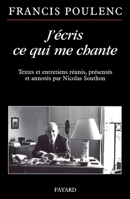 J'Écris Ce Qui Me Chante: Textes Et Entretiens Réunis, Présentés Et Annotés Par Nicolas Southon 2213636702 Book Cover