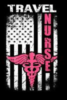Travel Nurse: Journal For Nurses (RN) Featuring Distress Flag Design - Use This Small 6x9 Notebook To Collect Funny Quotes, Memories, Stories Of Your Patients Writing, and Drawing. Great Graduation Gi 1075362253 Book Cover