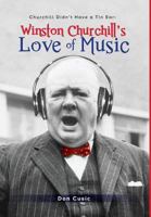 Winston Churchill's Love of Music: Churchill Didn't Have a Tin Ear 099905371X Book Cover