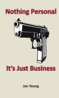 Nothing Personal... It's Just Business 1105906019 Book Cover