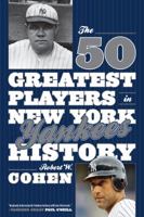 The 50 Greatest Players in New York Yankees History 0810883937 Book Cover