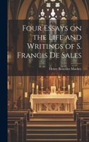 Four Essays on the Life and Writings of S. Francis de Sales 1022012274 Book Cover