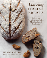 Mastering Italian Breads: Recipes and Techniques from Italy's Most Celebrated Breadmaker 1577156625 Book Cover