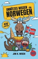 Unnützes Wissen für Norwegen-Nerds: 426 Verrückte, Skurrile & Seltsame Fakten, die du nicht wissen willst, aber nicht widerstehen kannst – Das ... Fjord-begeisterte Fanatiker (German Edition) B0F73Q1Z9X Book Cover