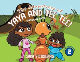 The Adventures of Yaya and Tee Tee!: Wriggly Ants 1779624948 Book Cover