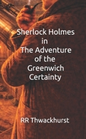 Sherlock Holmes in The Adventure of the Greenwich Certainty B0GNMNJCHD Book Cover