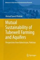 Mutual Sustainability of Tubewell Farming and Aquifers: Perspectives from Balochistan, Pakistan 3319028030 Book Cover
