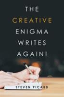 The Creative Enigma Writes Again! 1524593648 Book Cover