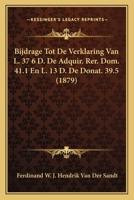 Bijdrage Tot De Verklaring Van L. 37 6 D. De Adquir. Rer. Dom. 41.1 En L. 13 D. De Donat. 39.5 (1879) 1167383710 Book Cover