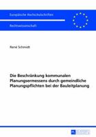 Die Beschraenkung Kommunalen Planungsermessens Durch Gemeindliche Planungspflichten Bei Der Bauleitplanung 3631641419 Book Cover