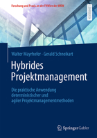 Hybrides Projektmanagement: Die praktische Anwendung deterministischer und agiler Projektmanagementmethoden (Forschung und Praxis an der FHWien der WKW) (German Edition) 3658465352 Book Cover