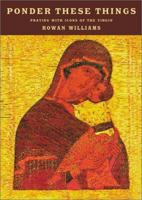 Ponder These Things: Praying with Icons of the Virgin 1580511244 Book Cover