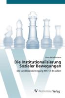 Die Institutionalisierung Sozialer Bewegungen: Die Landlosenbewegung MST in Brasilien 3639448855 Book Cover