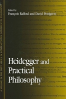 Heidegger and Practical Philosophy (Suny Series in Contemporary Continental Philosophy) 0791453448 Book Cover