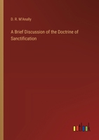 A Brief Discussion of the Doctrine of Sanctification 3368629344 Book Cover