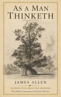 As a Man Thinketh (Annotated): Wisdom Into Practice Modern-Day Commentary 197120014X Book Cover