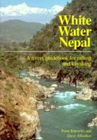 White Water Nepal: A Rivers Guidebook for Rafting & Kayaking 0951941305 Book Cover