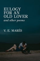 Eulogy for an Old Lover and Other Poems B0CFZQPTHB Book Cover