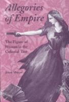 Allegories of Empire: The Figure of Woman in the Colonial Text 0816620601 Book Cover