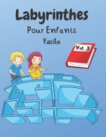 Labyrinthes Pour Enfants: Vol. 3 | Dès 4 ans | 200 Labyrinthes Avec Solutions | Niveau Facile (Sauve Toi Si Tu Peux) B088N91ZMR Book Cover