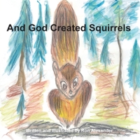 And God Created Squirrels 1432715127 Book Cover