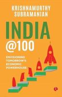 India @100 : Envisioning Tomorrow’s Economic Powerhouse 9390260833 Book Cover