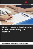 How to start a business in Cuba. Reforming the Reform 6209374123 Book Cover