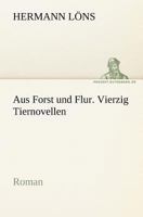 Aus Forst und Flur. Vierzig Tiernovellen 3743744902 Book Cover