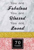 You Are Fabulous Blessed And Loved: Dot Grid ( Dotted ) Journal / Notebook - Rose Gold 70th Birthday Gift For Women - Fun And Practical Alternative to a Card - Impactful 70 Years Old Wishes - 120 Page 1677167904 Book Cover