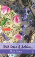365 Days of Goddess: a daily devotional companion for sacred experiencing and everyday magic (Goddess Devotional) B0C2S6Q8XP Book Cover