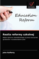 Realia reformy szkolnej: Wpływ dyskursu menedżerskiego na pracę nauczycieli, dyrektorów i na doskonalenie szkół 6203314110 Book Cover