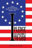 I Pledge Allegiance to God 1498448372 Book Cover