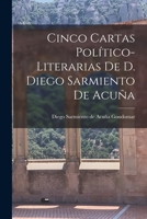 Cinco Cartas Político-Literarias de D. Diego Sarmiento de Acuña 1017082669 Book Cover