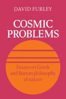Cosmic Problems: Essays on Greek and Roman Philosophy of Nature 0521117127 Book Cover