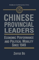 Chinese Provincial Leaders: Economic Performance and Political Mobility Since 1949 (Studies on Contemporary China (M.E. Sharpe Hardcover)) 0765609169 Book Cover