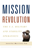 Mission Revolution: The U.S. Military and Stability Operations 0231153252 Book Cover