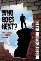 Who goes next?: True stories of exciting escapes B0007DWK4O Book Cover