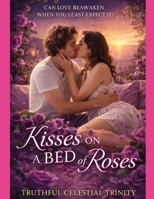 Kisses on a Bed of Roses B0GQH1BMXD Book Cover