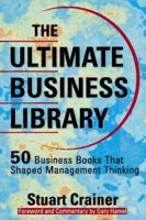 The Ultimate Business Library: 50 Books That Shaped Management Thinking (Ultimate Business Series) 0814403956 Book Cover