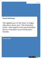 The Significance of 'The Letter' in Edgar Allan Poe's Short Story the Purloined Letter with Regard to the Psychoanalytic Theory of Jacques Lacan and Jacques Derrida 3640208145 Book Cover