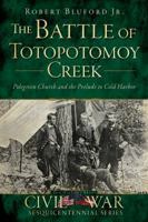 The Battle of Totopotomoy Creek: Polegreen Church and the Prelude to Cold Harbor 1626192510 Book Cover